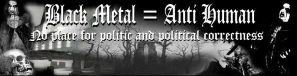Der Black Metal Versand stellt klar: Black Metal = Anti-Human | No place for politic and political correctness